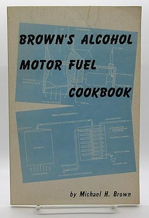 Brown's Alcohol Motor Fuel Cookbook