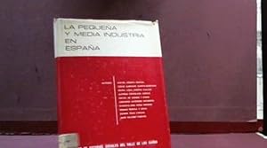 Imagen del vendedor de LA PEQUEA Y MEDIA INDUSTRIA EN ESPAA a la venta por LIBRERIA ANTICUARIA SANZ