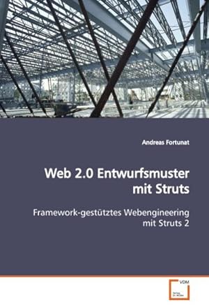 Seller image for Web 2.0 Entwurfsmuster mit Struts : Framework-gesttztes Webengineering mit Struts 2 for sale by AHA-BUCH GmbH