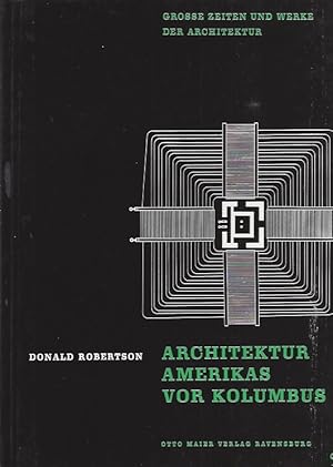 ARCHITEKTUR AMERIKA VOR KOLUMBUS - GROSSE ZEITEN UND WERKE DER ARCHITEKTUR / ARCHITECTURE AMERICA...