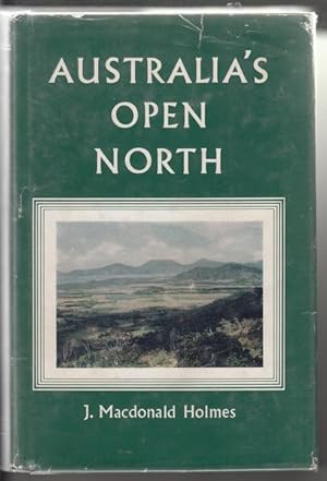 Immagine del venditore per Australia's Open North. A study of Northern Australia bearing on the urgency of the times. venduto da Time Booksellers