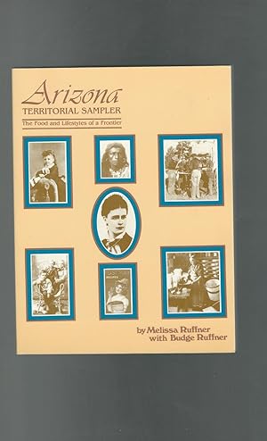 Seller image for Arizona Territorial Cookbook: The Food and lifestyles of a Frontie [Signed By Author]r for sale by Dorley House Books, Inc.