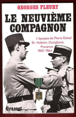 Le Neuvième Compagnon : L'épopée De Pierre Delsol - Bir Hakeim , Garigliano , Provence , 1940 - 1944