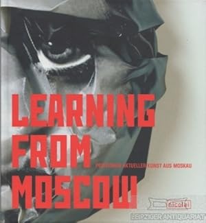 Image du vendeur pour Learning from Moscow Positionen aktueller Kunst aus Moskau mis en vente par Leipziger Antiquariat