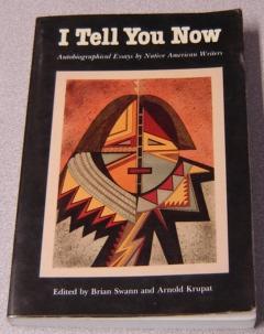 I Tell You Now: Autobiographical Essays by Native American Writers (American Indian Lives)
