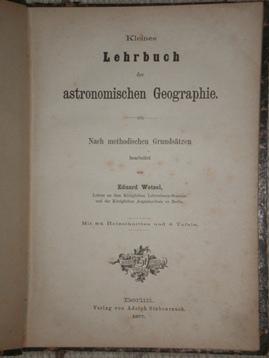 Kleines Lehrbuch der atronomischen Geographie. Nach methodischen Grundsätzen.