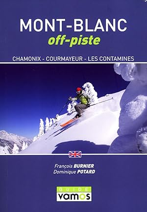 Image du vendeur pour Mont-Blanc Off-Piste: Chamonix-Courmayeur-Les Contamines mis en vente par Masalai Press
