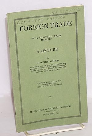 Imagen del vendedor de Foreign trade: the vocation of export manager. a lecture, written especially for international correspondence schools a la venta por Bolerium Books Inc.