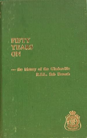 Imagen del vendedor de Fifty Years On: The History of The Gladsville R.S.L. Sub Branch. a la venta por Banfield House Booksellers