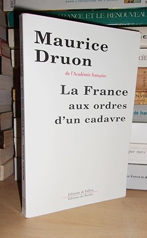 Image du vendeur pour LA FRANCE AUX ORDRES D'UN CADAVRE mis en vente par Planet's books