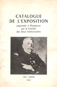 Catalogue De L'exposition Organisée à Perpignan " 1914- JOFFRE "