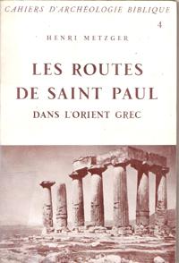 Cahiers d'Archéologie Biblique N° 4 . Les Routes De Saint Paul Dans L'orient Grec