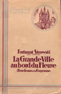 Seller image for La Grande Ville Au Bord Du Fleuve : Bordeaux et La Guyenne for sale by Au vert paradis du livre