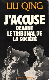 J'accuse Devant Le Tribunal De La société Traduit Du Chinois et présenté Par Le Collectif Pour L'...