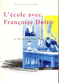 Image du vendeur pour L'cole Avec Franoise Dolto , Le Rle Du Dsir dans L'ducation , 15 Ans De Travail Avec L'cole De La Neuville mis en vente par Au vert paradis du livre