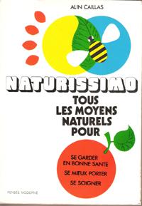 Naturissimo , tous Les Moyens Naturels Pour : Se Garder En Bonne santé , Se Mieux Porter , Se Soi...