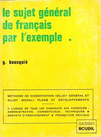 Imagen del vendedor de Le Sujet Gnral De Franais Par L'exemple . Ouvrage destin  Tous Ceux Qui Prparent Un Examen Ou Un Concours . a la venta por Au vert paradis du livre