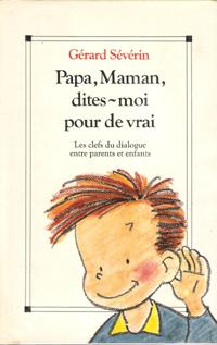 Bild des Verkufers fr Papa , Maman , Dites-moi Pour De Vrai : Les Clefs Du Dialogue Entre Parents et Enfants zum Verkauf von Au vert paradis du livre