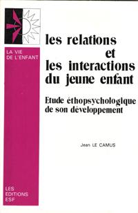 Les Relations et Interactions Du Jeune Enfant : Étude Éthopsychologique De Son Développement