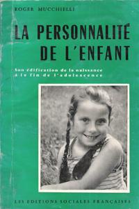 La Personnalité de L'enfant : Son Édification de La Naissance à La Fin de L'adolescence