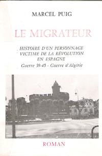 Le Migrateur : Histoire D'un Personnage Victime de La Révolution En Espagne : Guerre 39-45 - Guer...