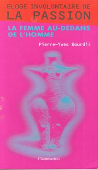 Immagine del venditore per Eloge Involontaire De la Passion : La Femme Au-Dedans De L'homme venduto da Au vert paradis du livre