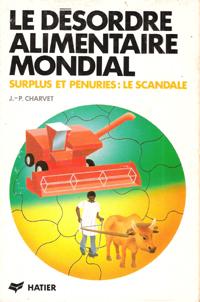 Image du vendeur pour Le Dsordre Alimentaire Mondial , Surplus et Pnuries : Le Scandale mis en vente par Au vert paradis du livre