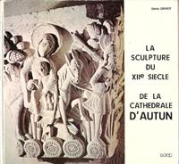 Bild des Verkufers fr La Sculpture Du XII Sicle de La Cathdrale d'Autun zum Verkauf von Au vert paradis du livre