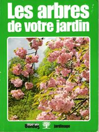 Seller image for Les Arbres De Votre Jardin ( Trees for Gardens ) for sale by Au vert paradis du livre