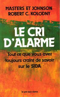 Imagen del vendedor de Le Cri D'alarme , Tout Ce Que Vous Avez Toujours Craint De Savoir sur Le SIDA ( Crisis : Heterosexual Behavior in the Age of Aids ) a la venta por Au vert paradis du livre