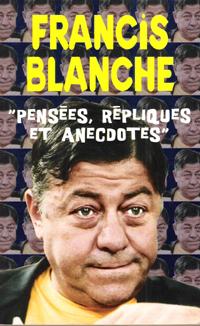 Pensées , Répliques et Anecdotes Choisies Par Jean-Marie Blanche