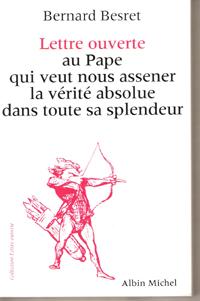 Lettre Ouverte Au Pape Qui Veut Nous Assener La vérité Absolue Dans Toute Sa Splendeur