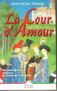Imagen del vendedor de La Cour D'amour : Des Messagres D'amour Au temps des Croisades . Texte Intgral a la venta por Au vert paradis du livre