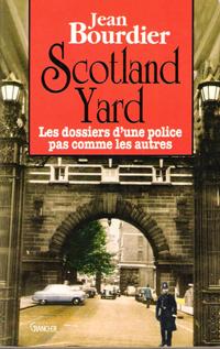 Scotland Yard : Les Dossiers D'une Police Pas Comme Les Autres