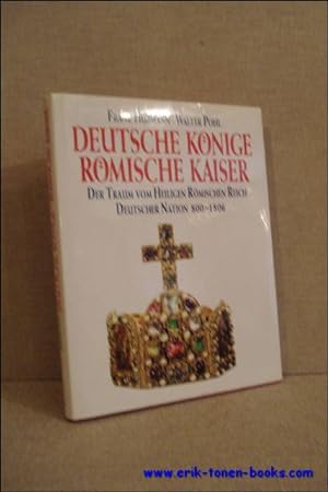 Seller image for Deutsche Konige Romische Kaiser. Der Traum vom Heiligen Romischen Reich Deutscher Nation 800-1806. for sale by BOOKSELLER  -  ERIK TONEN  BOOKS