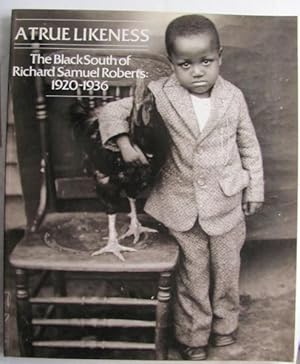 Bild des Verkufers fr A True Likeness, the Black South of Richard Samuel Roberts 1920-1936; zum Verkauf von BOOKS & THINGS