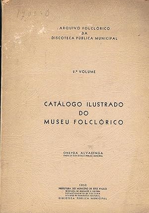 Seller image for Catlogo ilustrado do museu folclrico. A cura dell'Arquivo folclrico da Discoteca Pblica Municipal. (solo il 2 volume). for sale by Libreria Gull