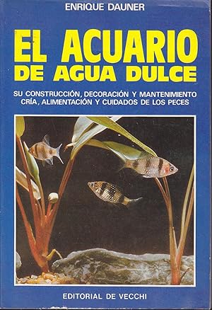 Imagen del vendedor de EL ACUARIO DE AGUA DULCE Su construccin -decoracin y mantenimiento-cra-alimentacin y cuidados CON FOTOS Y DIBUJOS b/n y color a la venta por CALLE 59  Libros