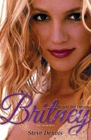 Imagen del vendedor de Britney: Inside the Dream: The Biography a la venta por Alpha 2 Omega Books BA