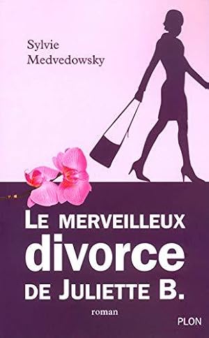 Seller image for Le Merveilleux divorce de Juliette B. for sale by JLG_livres anciens et modernes