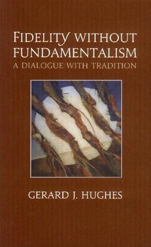 Fidelity Without Fundamentalism; A Dialogue with Tradition