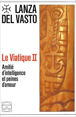 Bild des Verkufers fr Le Viatique, tome 2: Amiti d'intelligence et peines d'amour zum Verkauf von JLG_livres anciens et modernes