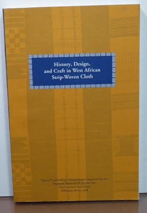 Bild des Verkufers fr History, Design, and Craft in West African Strip-Woven Cloth: Papers Presented at a Symposium Organized by the National Museum of African Art, Smithsonian Instiution Feb. 18-19, 1988. zum Verkauf von RON RAMSWICK BOOKS, IOBA