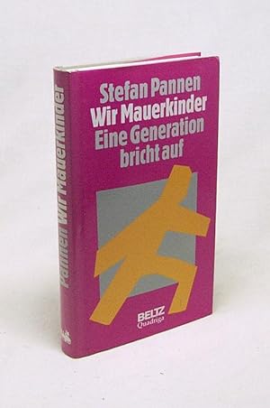 Image du vendeur pour Wir Mauerkinder : eine Generation bricht auf / Stefan Pannen mis en vente par Versandantiquariat Buchegger