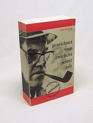 Bild des Verkufers fr gezeichnet vom zwielicht seiner Zeit : [Herbert Wehner, heute SPD-Vize, gestern Komintern-Agent] / hans frederik zum Verkauf von Versandantiquariat Buchegger