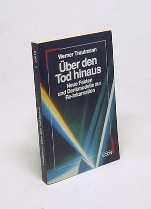 Seller image for ber den Tod hinaus : neue Fakten und Denkmodelle zur Re-Inkarnation / Werner Trautmann for sale by Versandantiquariat Buchegger