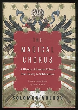 Bild des Verkufers fr The Magical Chorus: A History of Russian Culture from Tolstoy to Solzhenitsyn zum Verkauf von Between the Covers-Rare Books, Inc. ABAA