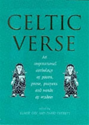 Image du vendeur pour Celtic Verse. An inspirational Anthology of Poems, Prose, Prayers and Words of Wisdom. mis en vente par FIRENZELIBRI SRL