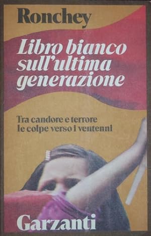 Seller image for Libro bianco sull'ultima generazione. Tra candore e terrore. for sale by FIRENZELIBRI SRL