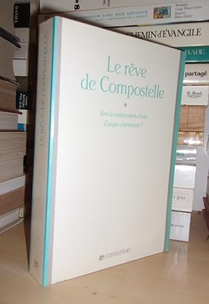 Imagen del vendedor de LE REVE DE COMPOSTELLE : Vers Une Restauration D'une Europe Chrtienne ? Sous La Direction De Ren Luneau, Avec La Collaboration De Paul Ladrire a la venta por Planet's books